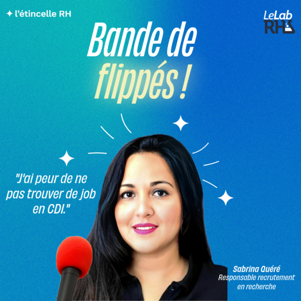 Bande de Flippés - L'étincelle RH - Peur de ne pas trouver de job en CDI - Sabrina Quéré